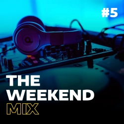 The Weekend Mix #5
